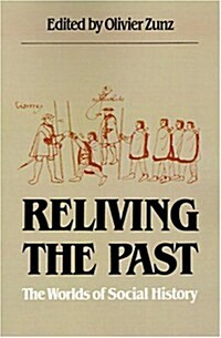 Reliving the Past: The Worlds of Social History (Paperback)