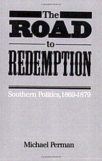 The Road to Redemption: Southern Politics, 1869-1879 (Paperback)