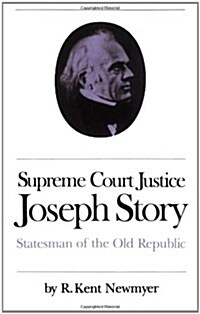 Supreme Court Justice Joseph Story: Statesman of the Old Republic (Paperback)