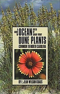 Guide to Ocean Dune Plants Common to North Carolina (Paperback)