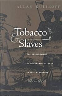 Tobacco and Slaves: The Development of Southern Cultures in the Chesapeake, 1680-1800 (Paperback)