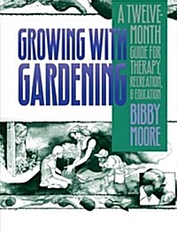 Growing with Gardening: A Twelve-Month Guide for Therapy, Recreation, and Education (Paperback, Rev)