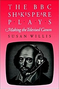 The BBC Shakespeare Plays: Making the Televised Canon (Paperback)