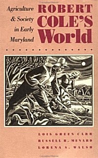 Robert Coles World: Agriculture and Society in Early Maryland (Paperback)