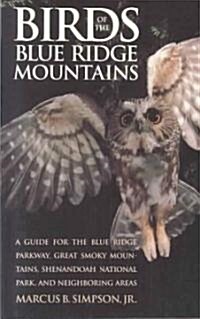 Birds of the Blue Ridge Mountains: A Guide for the Blue Ridge Parkway, Great Smoky Mountains, Shenandoah National Park, and Neighboring Areas (Paperback)