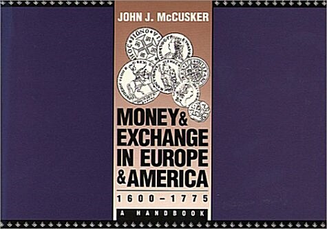 Money and Exchange in Europe and America, 1600-1775: A Handbook (Paperback)