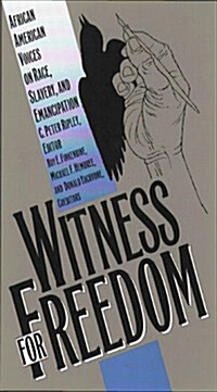 Witness for Freedom: African American Voices on Race, Slavery, and Emancipation (Paperback)