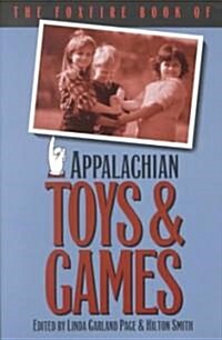 The Foxfire Book of Appalachian Toys and Games (Paperback)