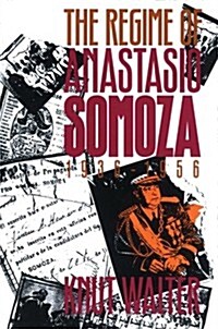 Regime of Anastasio Somoza, 1936-1956 (Paperback)