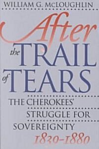 After the Trail of Tears: The Cherokees Struggle for Sovereignty, 1839-1880 (Paperback)