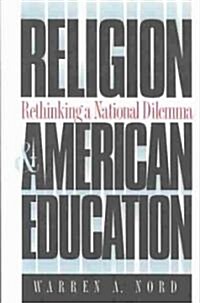 Religion and American Education: Rethinking a National Dilemma (Paperback)