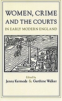 Women, Crime, and the Courts in Early Modern England (Paperback)