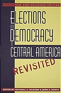 Elections and Democracy in Central America, Revisited (Paperback, Expanded)