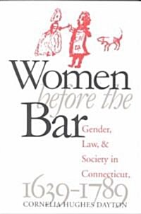 Women Before the Bar: Gender, Law, and Society in Connecticut, 1639-1789 (Paperback, 3)