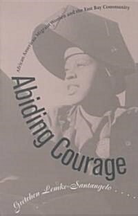 Abiding Courage: African American Migrant Women and the East Bay Community (Paperback, 2)