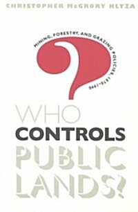 Who Controls Public Lands?: Mining, Forestry, and Grazing Policies, 1870-1990 (Paperback, 2)