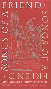 Songs of a Friend: Love Lyrics of Medieval Portugal (Paperback, 2)
