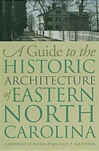 Guide to the Historic Architecture of Eastern North Carolina (Paperback)