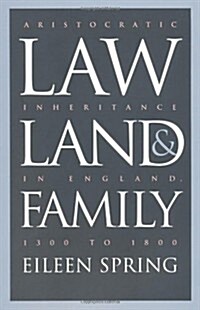 Law, Land, and Family: Aristocratic Inheritance in England, 1300 to 1800 (Paperback)