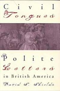 Civil Tongues and Polite Letters in British America (Paperback)