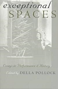 Exceptional Spaces: Essays in Performance and History (Paperback)