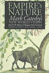 Empires Nature: Mark Catesbys New World Vision (Paperback)