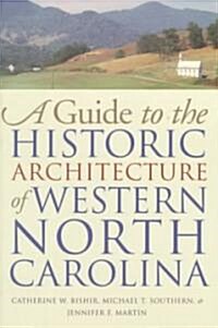 Guide to the Historic Architecture of Western North Carolina (Paperback)