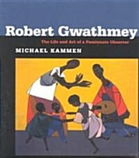 Robert Gwathmey: The Life and Art of a Passionate Observer (Paperback)