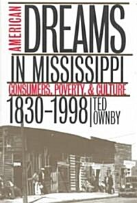 American Dreams in Mississippi: Consumers, Poverty, and Culture, 1830-1998 (Paperback)