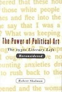 The Power of Political Art: The 1930s Literary Left Reconsidered (Paperback)
