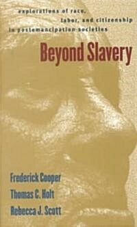 Beyond Slavery: Explorations of Race, Labor, and Citizenship in Postemancipation Societies (Paperback)