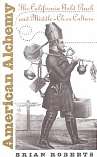 American Alchemy: The California Gold Rush and Middle-Class Culture (Paperback)