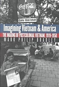 Imagining Vietnam and America: The Making of Postcolonial Vietnam, 1919-1950 (Paperback)