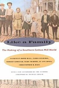 Like a Family: The Making of a Southern Cotton Mill World (Paperback)