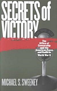 Secrets of Victory: The Office of Censorship and the American Press and Radio in World War II (Paperback)