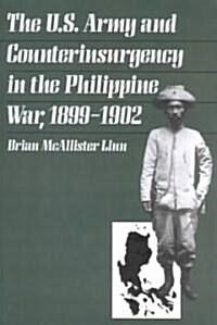 The U.S. Army and Counterinsurgency in the Philippine War, 1899-1902 (Paperback)