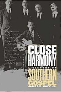 Close Harmony: A History of Southern Gospel (Paperback)