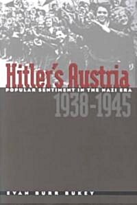 Hitlers Austria: Popular Sentiment in the Nazi Era, 1938-1945 (Paperback, Revised)