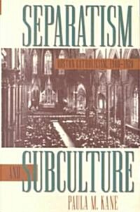Separatism and Subculture: Boston Catholicism, 1900-1920 (Paperback)