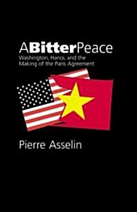 A Bitter Peace: Washington, Hanoi, and the Making of the Paris Agreement (Paperback)