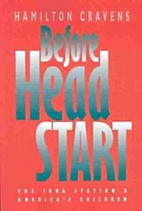 Before Head Start: The Iowa Station and Americas Children (Paperback)