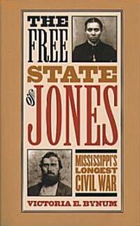 The Free State of Jones: Mississippis Longest Civil War (Paperback, Revised)