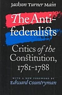 The Antifederalists: Critics of the Constitution, 1781-1788 (Paperback, 2)