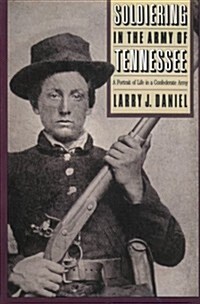 Soldiering in the Army of Tennessee: A Portrait of Life in a Confederate Army (Paperback)