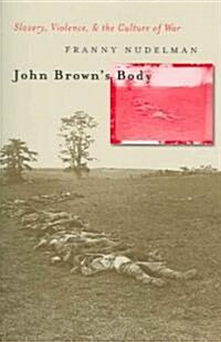 John Browns Body: Slavery, Violence, and the Culture of War (Paperback)