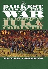 The Darkest Days of the War: The Battles of Iuka and Corinth (Paperback)