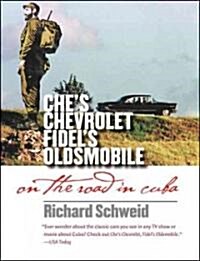Ches Chevrolet, Fidels Oldsmobile: On the Road in Cuba (Paperback)