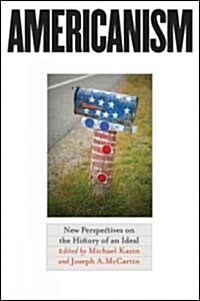 Americanism: New Perspectives on the History of an Ideal (Paperback)