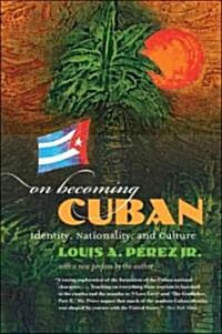 On Becoming Cuban: Identity, Nationality, and Culture (Paperback)