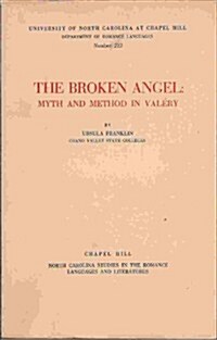 The Broken Angel: Myth and Method in Val�ry (Paperback)